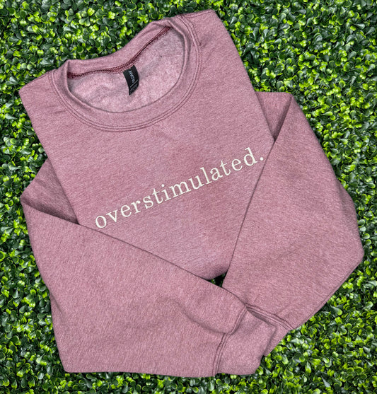 Overstimulated Crewneck Sweatshirt